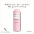 WATERMELON DEW BALM WITH NIACINAMIDE SPF 45 - THE GLOW RECIPE